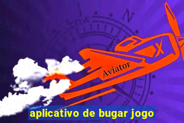 aplicativo de bugar jogo